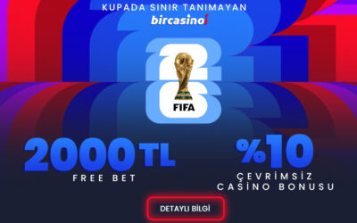 BirCasino’dan Dünya Kupası Kampanyası: %10 Çevrimsiz Casino Bonusu ve 2000 TL Free Bet!